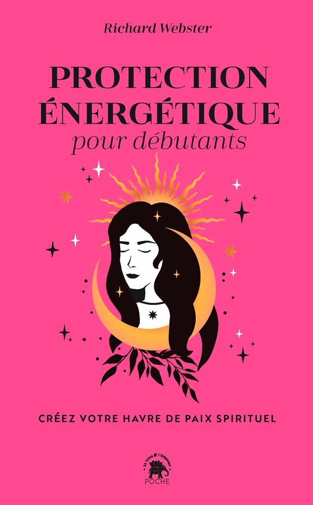 Protection énergétique pour débutants - Richard Webster