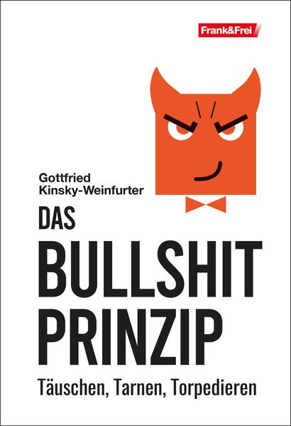 Das Bullshit-Prinzip - Gottfried Kinsky-Weinfurter