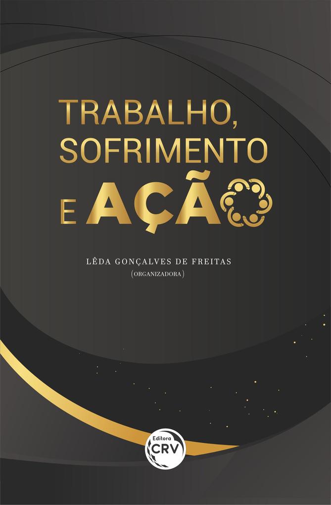 TRABALHO SOFRIMENTO E AÇÃO - Lêda Gonçalves de Freitas