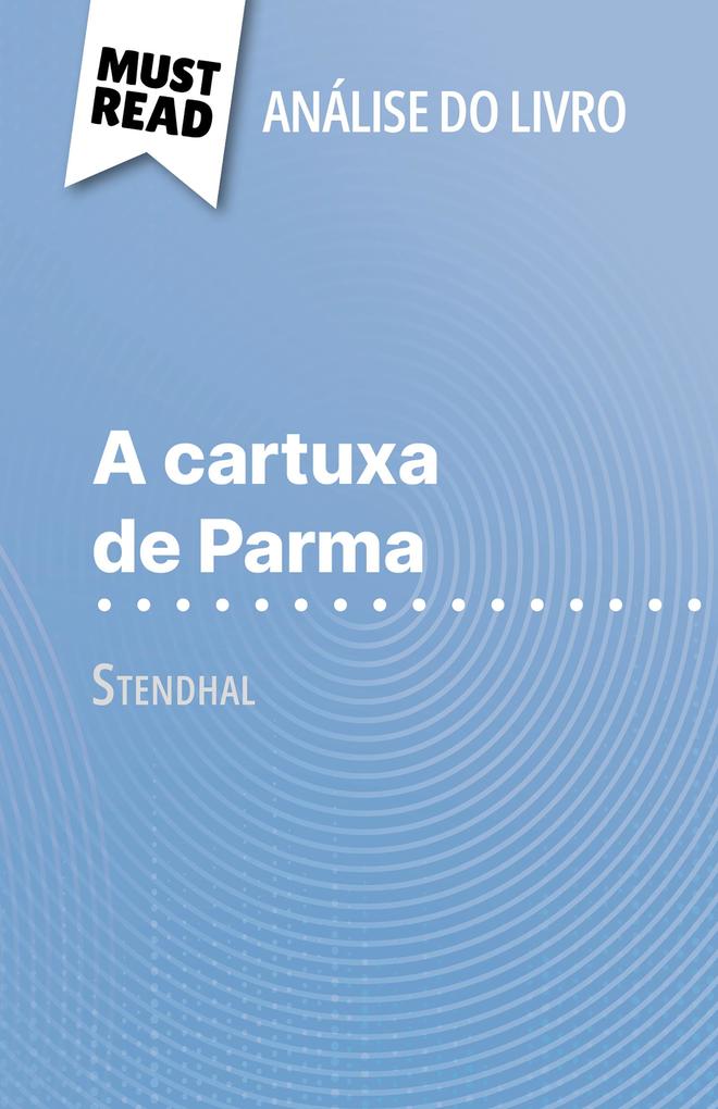 A cartuxa de Parma de Stendhal (Análise do livro) - Lucile Lhoste