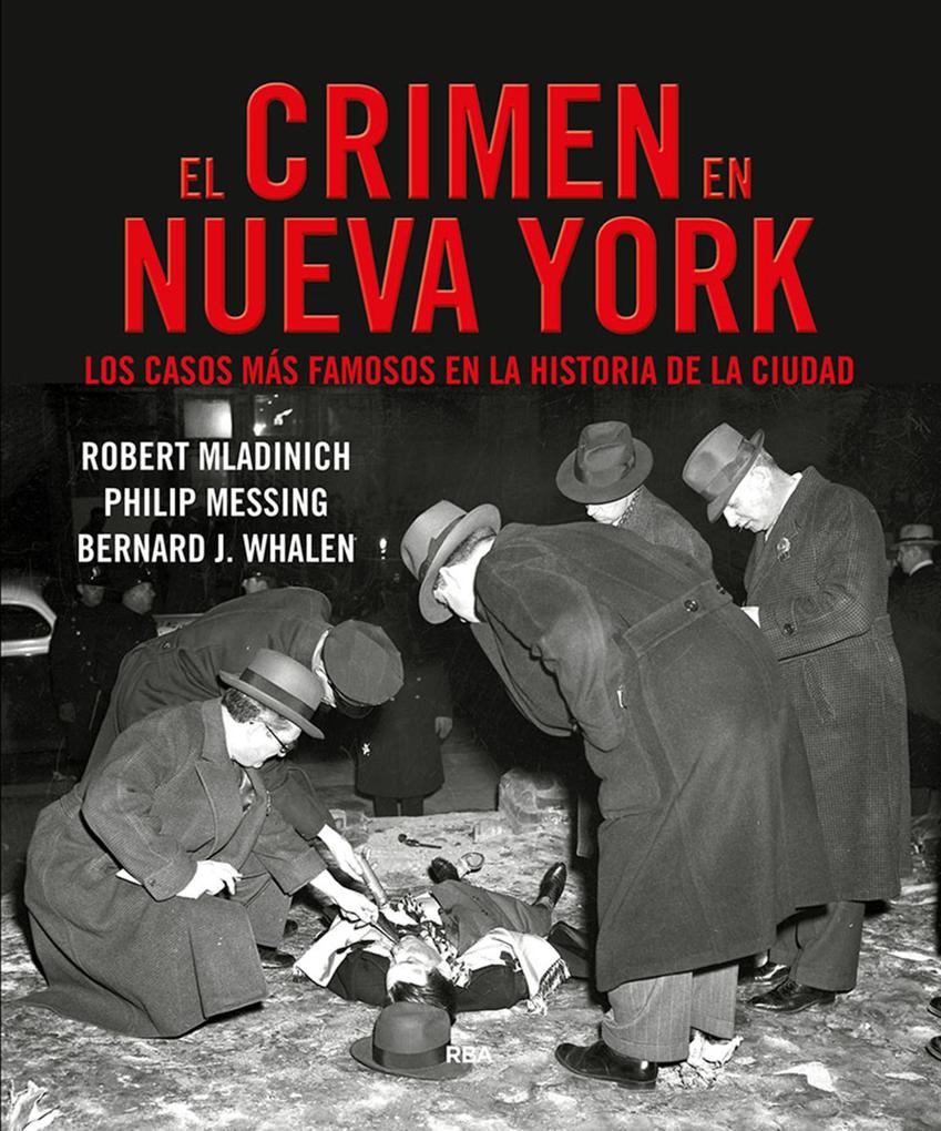 El crimen en Nueva York - Bernard Whalen/ Philip Messing/ Robert Mladinich