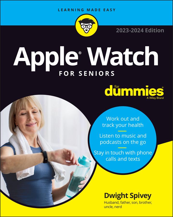 Apple Watch For Seniors For Dummies 2023-2024 Edition - Dwight Spivey