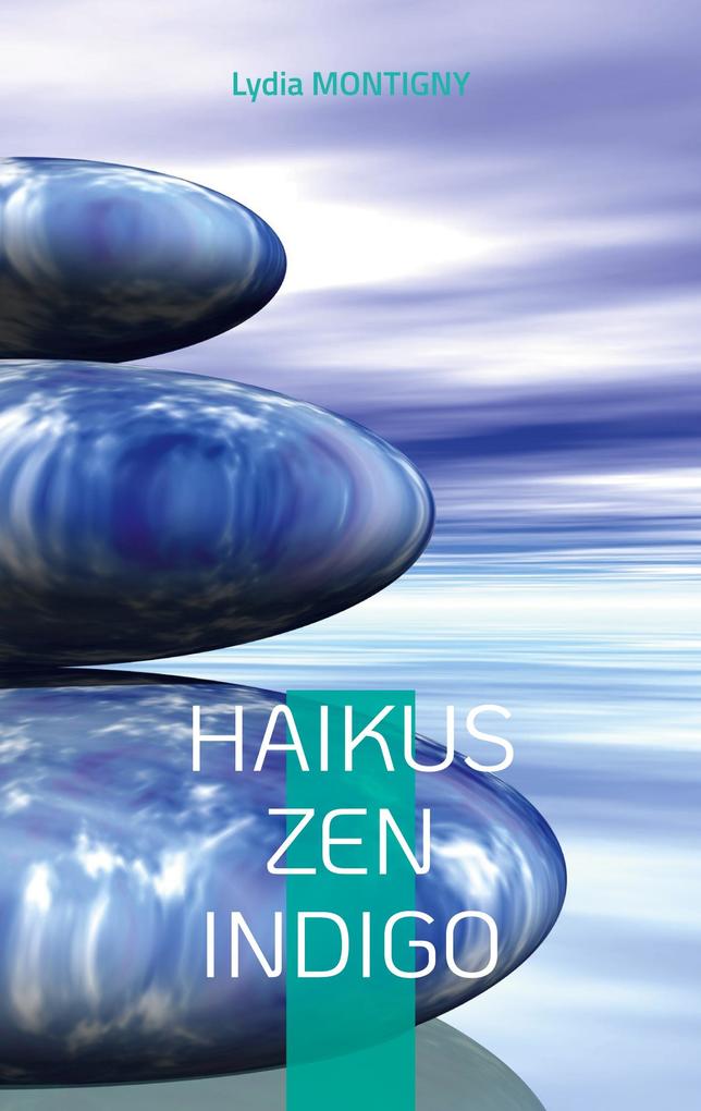 Haikus zen indigo - Lydia Montigny