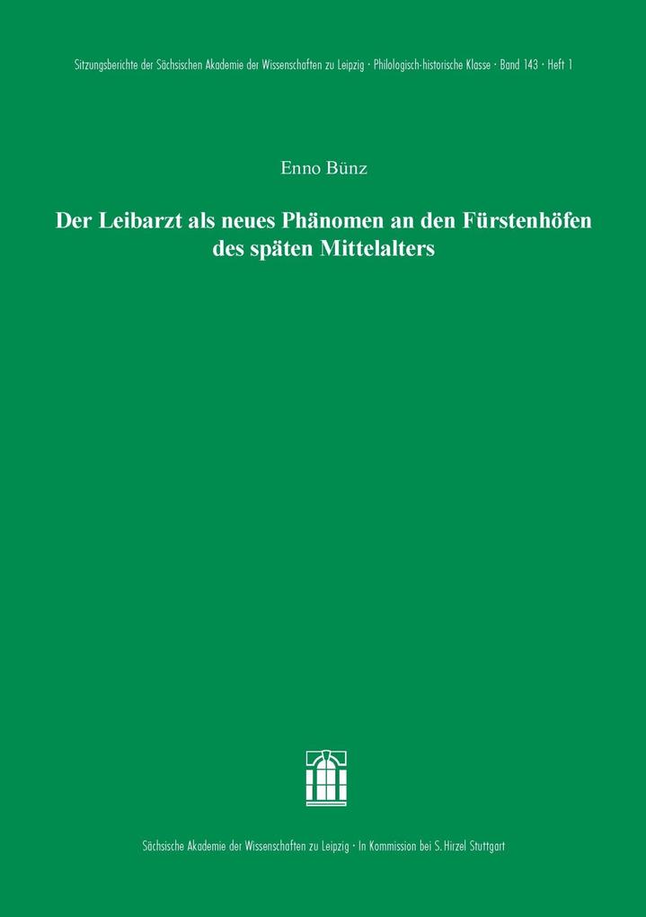 Der Leibarzt als neues Phänomen an den Fürstenhöfen des späten Mittelalters - Enno Bünz Bünz