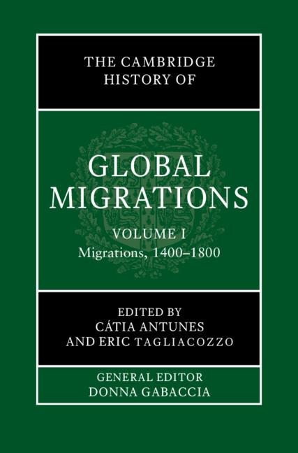Cambridge History of Global Migrations: Volume 1 Migrations 1400-1800