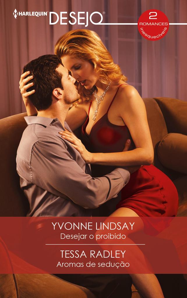 Desejar o proibido - Aromas de sedução - Yvonne Lindsay/ Tessa Radley