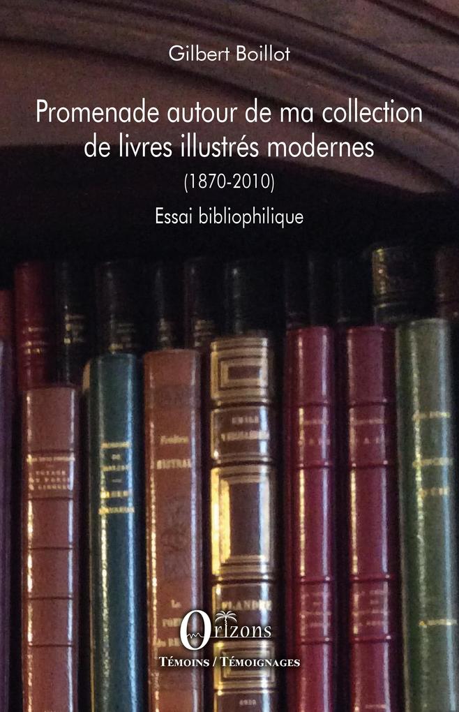 Promenade autour de ma collection de livres illustres modernes (1870-2010) - Boillot