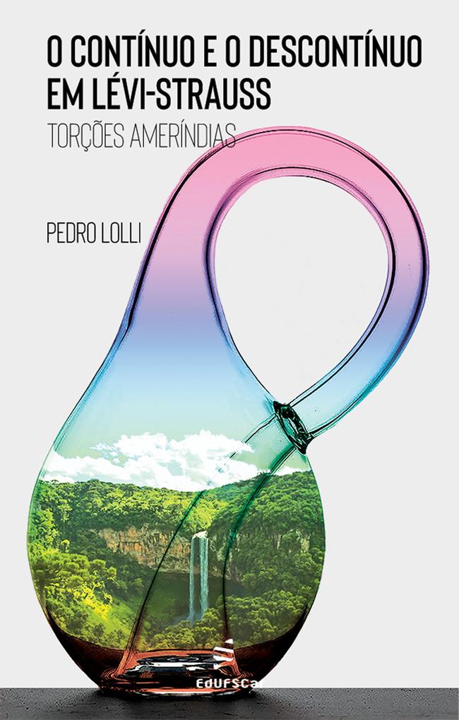 O contínuo e o descontínuo em Lévi-Strauss - Pedro Lolli