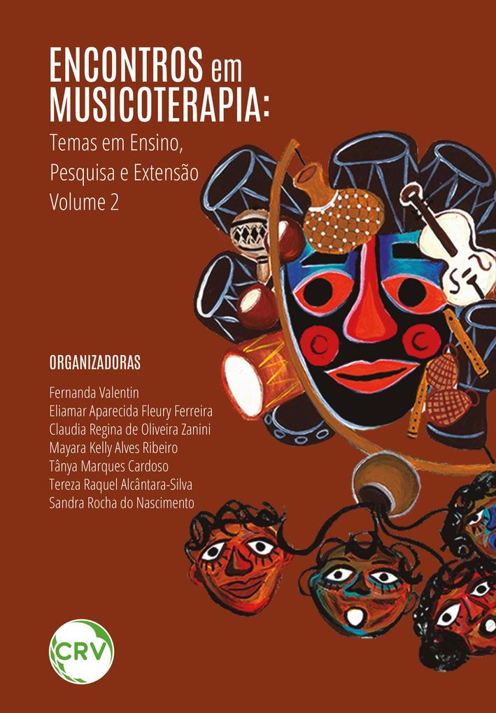 ENCONTROS EM MUSICOTERAPIA - Fernanda Valentin/ Eliamar Aparecida Fleury Ferreira/ Claudia Regina de Oliveira Zanini/ Mayara Kelly Alves Ribeiro/ Tânya Marques Cardoso