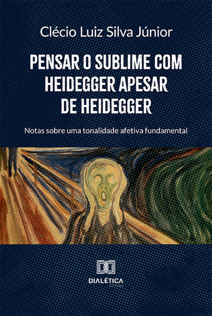 Pensar o sublime com Heidegger apesar de Heidegger - Clécio Luiz Silva Júnior