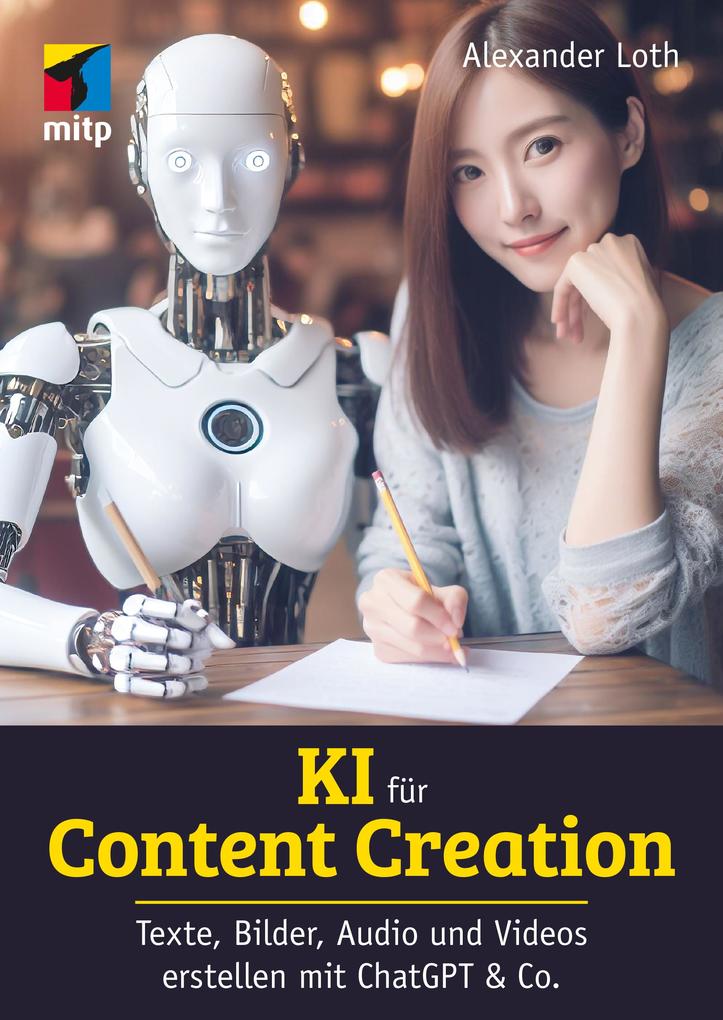 KI für Content Creation: Texte, Bilder, Audio und Video erstellen mit ChatGPT & Co. (mitp Business) - Bild 6