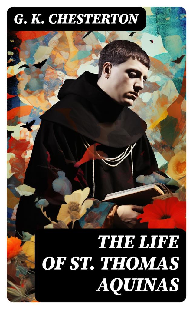 The Life of St. Thomas Aquinas - G. K. Chesterton