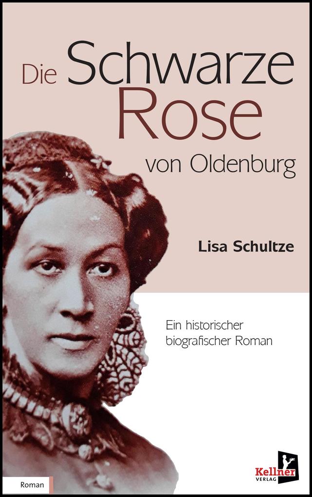 Die schwarze Rose von Oldenburg - Lisa Schultze-Marg