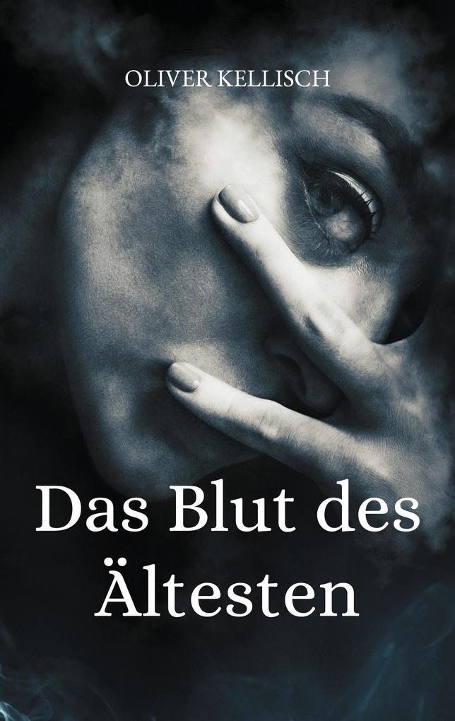 Das Blut des Ältesten - Oliver Kellisch