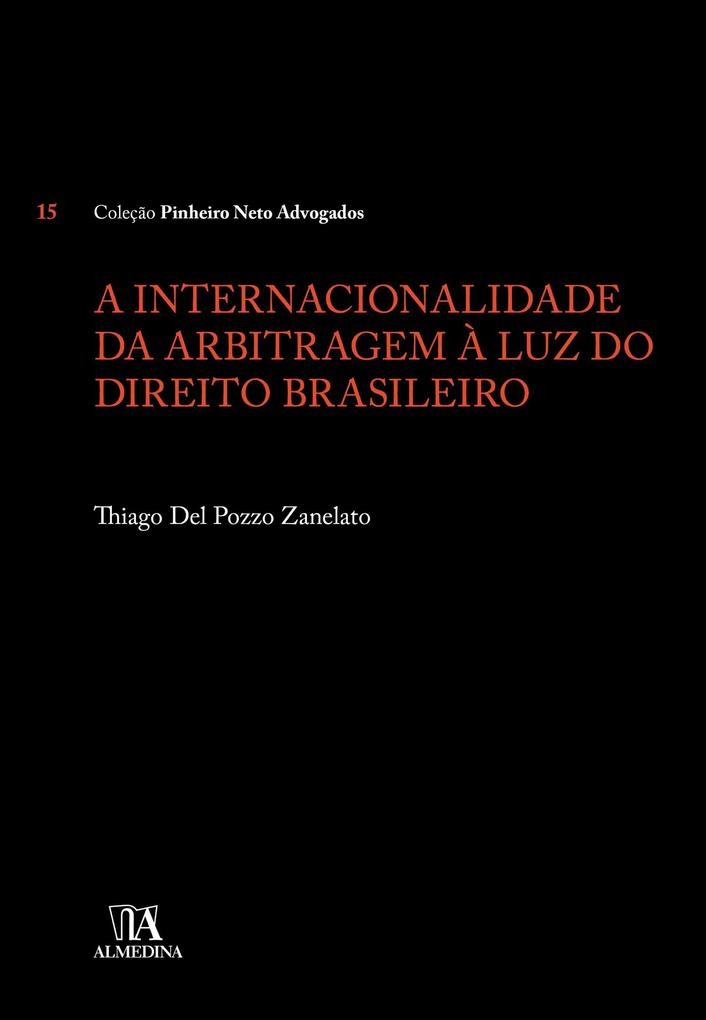 A internacionalidade da arbitragem à luz do Direito brasileiro - Thiago Del Pozzo Zanelato