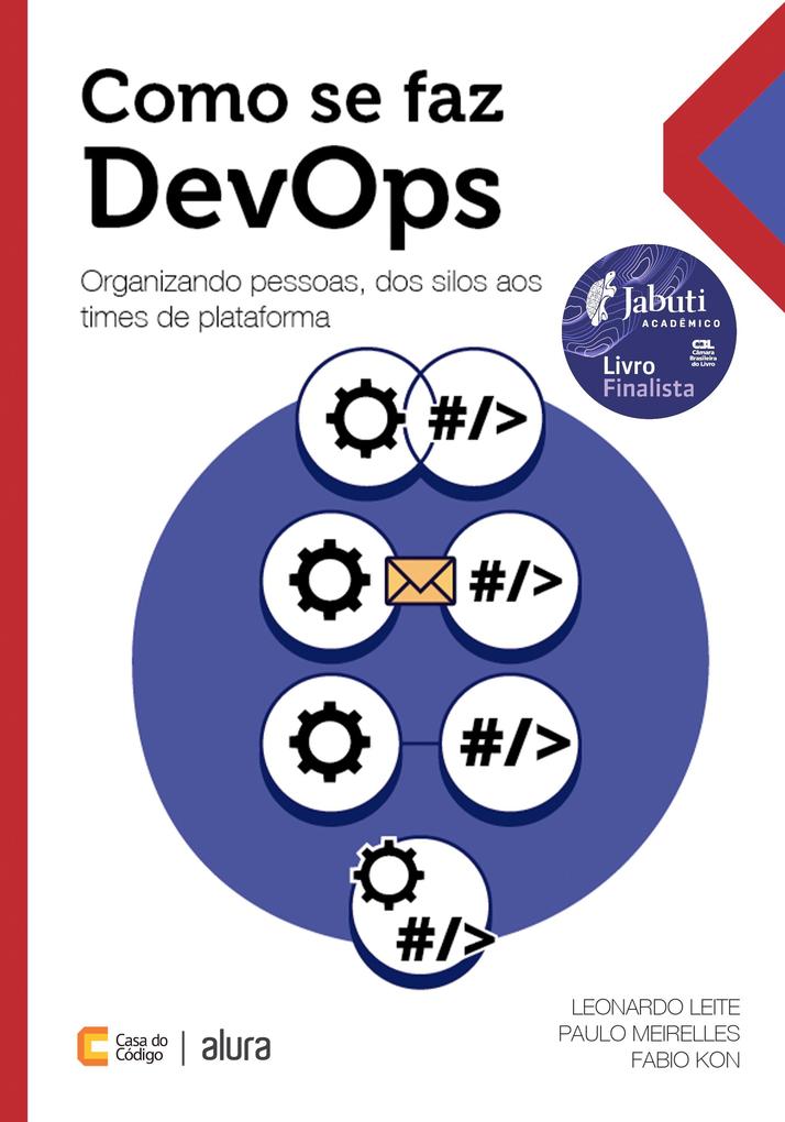 Como se faz DevOps - Leonardo Leite/ Paulo Meirelles/ Fabio Kon