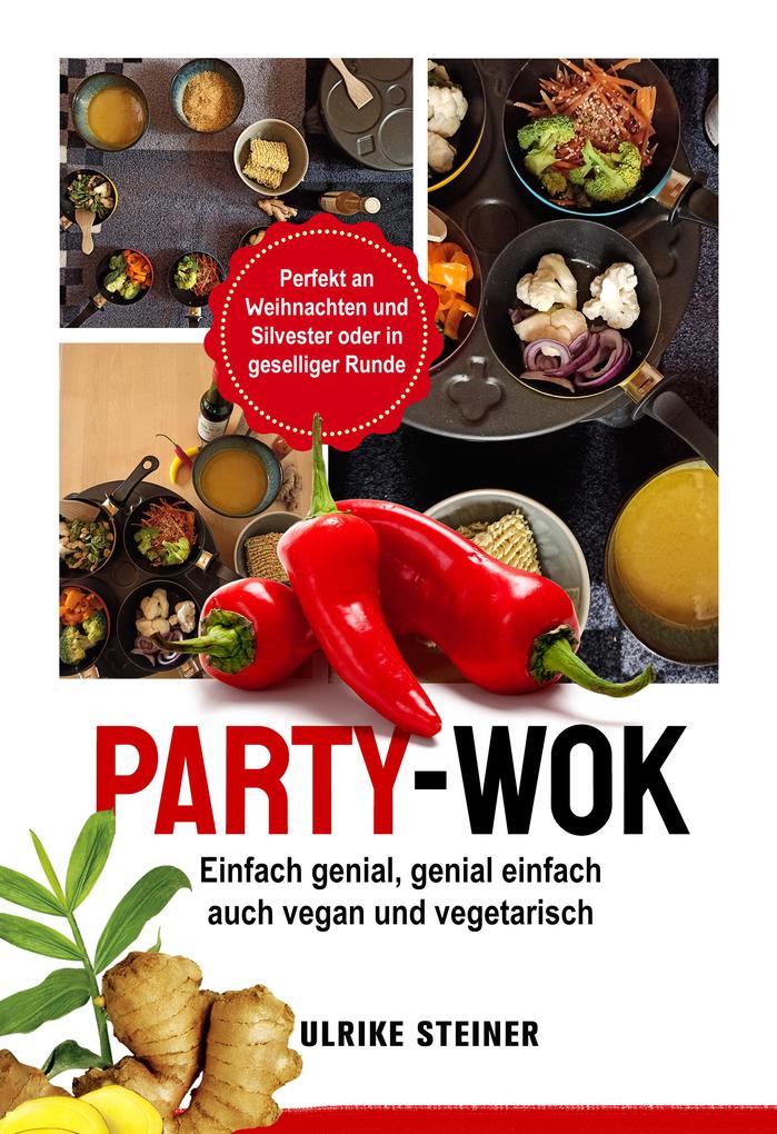 Party-Wok: einfach genial genial einfach - Ulrike Steiner