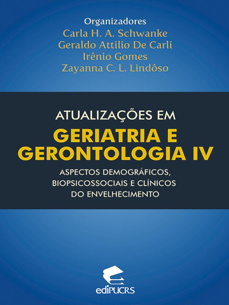 Atualizações em geriatria e gerontologia IV - Carla Helena Augustin Schwanke