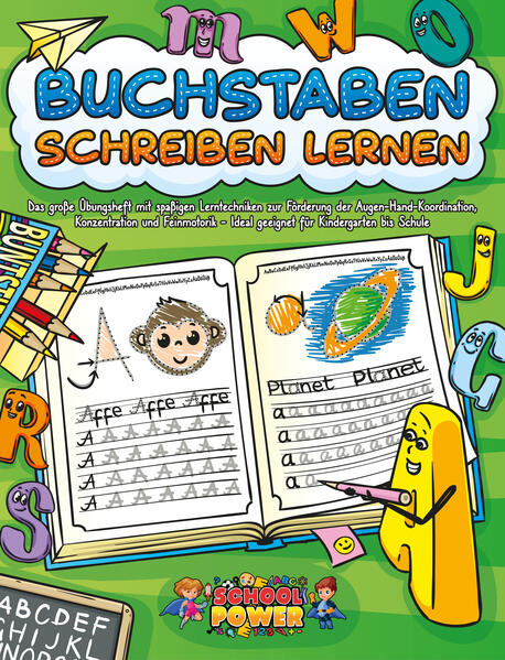 Buchstaben schreiben lernen: Das große Übungsheft mit spaßigen Lerntechniken zur Förderung der Augen-Hand-Koordination Konzentration und Feinmotorik - Ideal geeignet für Kindergarten bis Schule - School Power