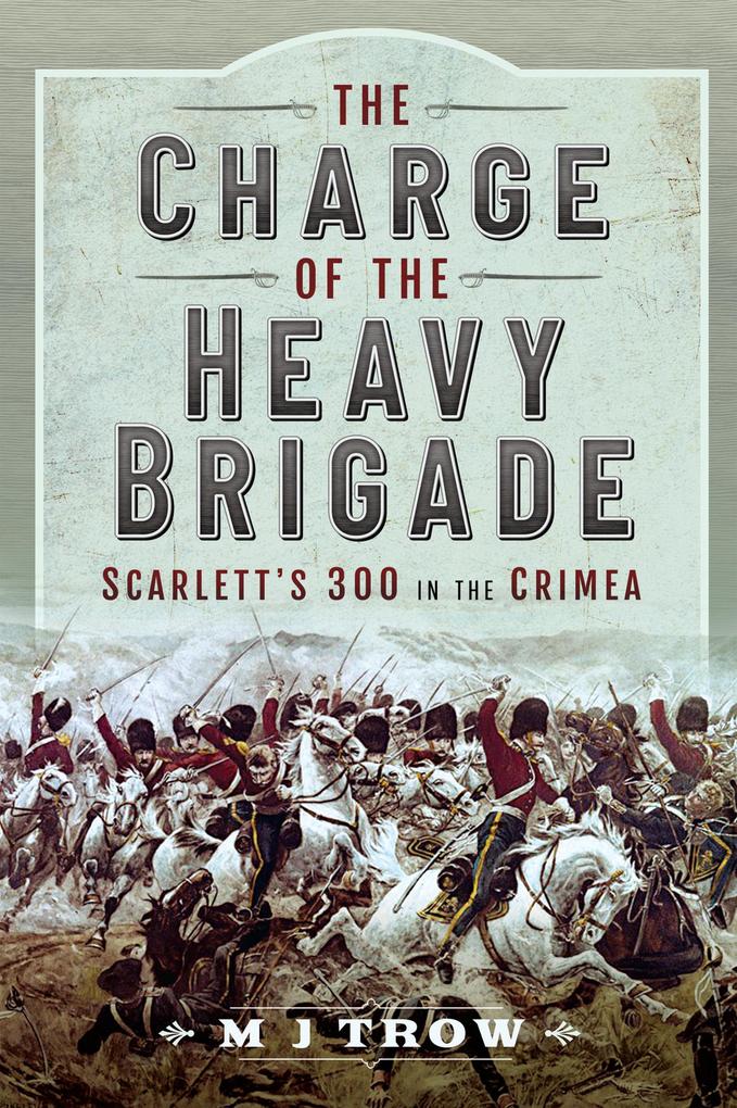 The Charge of the Heavy Brigade - M. J. Trow