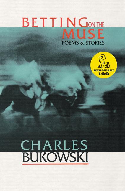 Betting on the Muse - Charles Bukowski