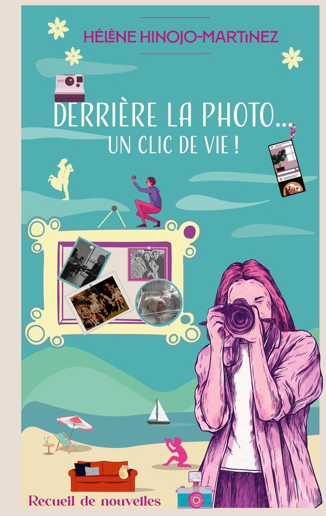 Derriere la photo... - Helene Hinojo-martinez