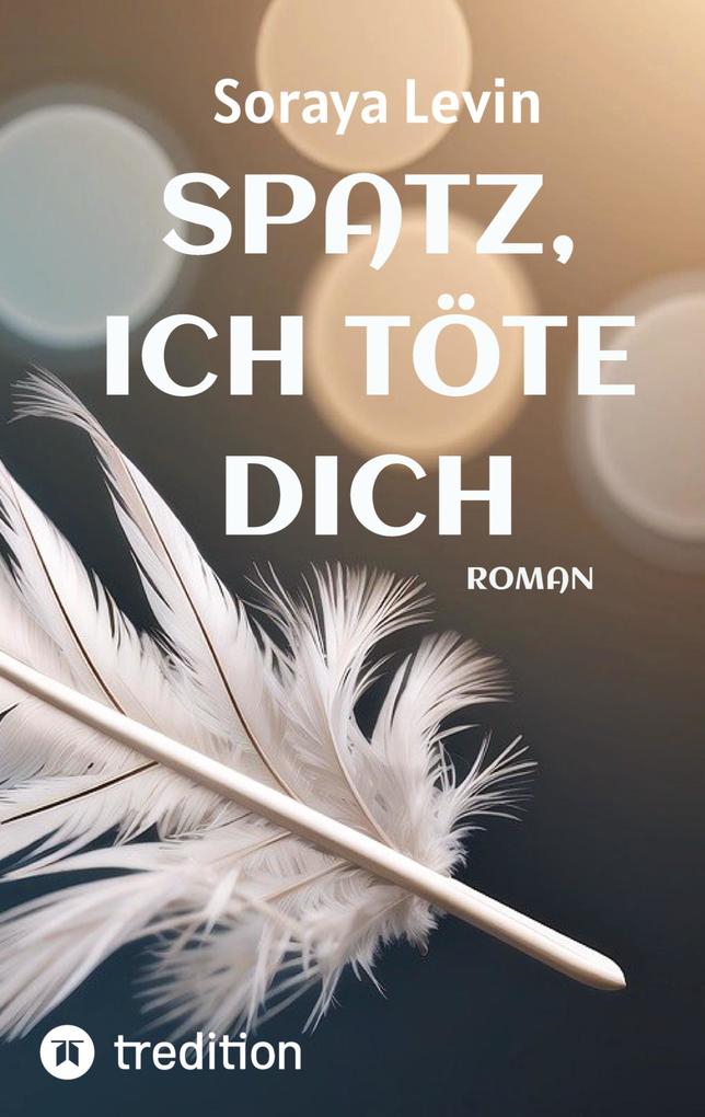 SPATZ, ICH TÖTE DICH Soraya Levin - Bild 6