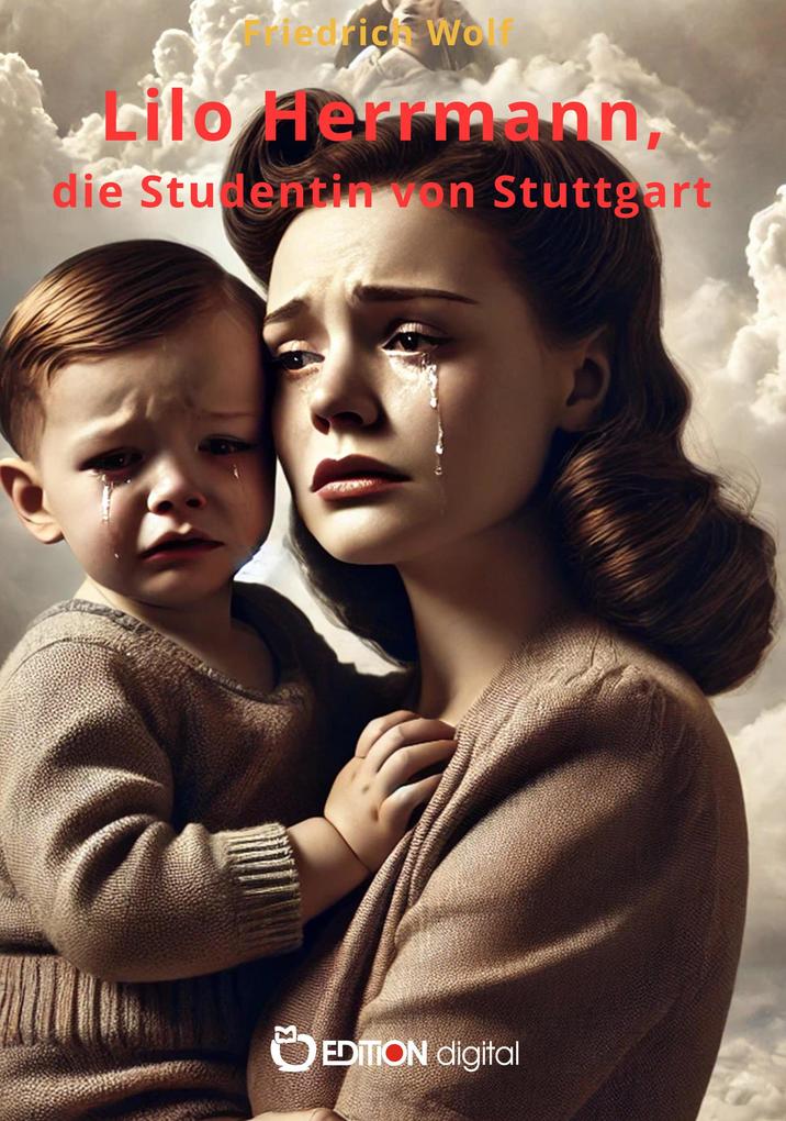 Lilo Herrmann die Studentin von Stuttgart - Friedrich Wolf