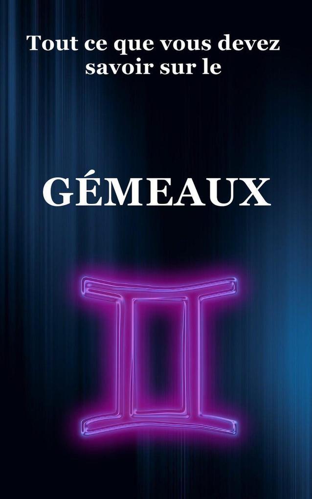 Tout ce que vous devez savoir sur le Gémeaux (série du zodiaque #3) - Robert J Dornan