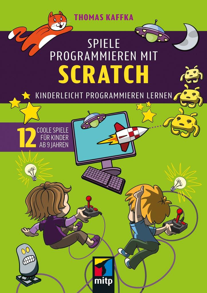 Spiele programmieren mit Scratch: Kinderleicht programmieren lernen. 12 coole Spiele für Kinder ab 9 Jahren (mitp für Kids) - Bild 5