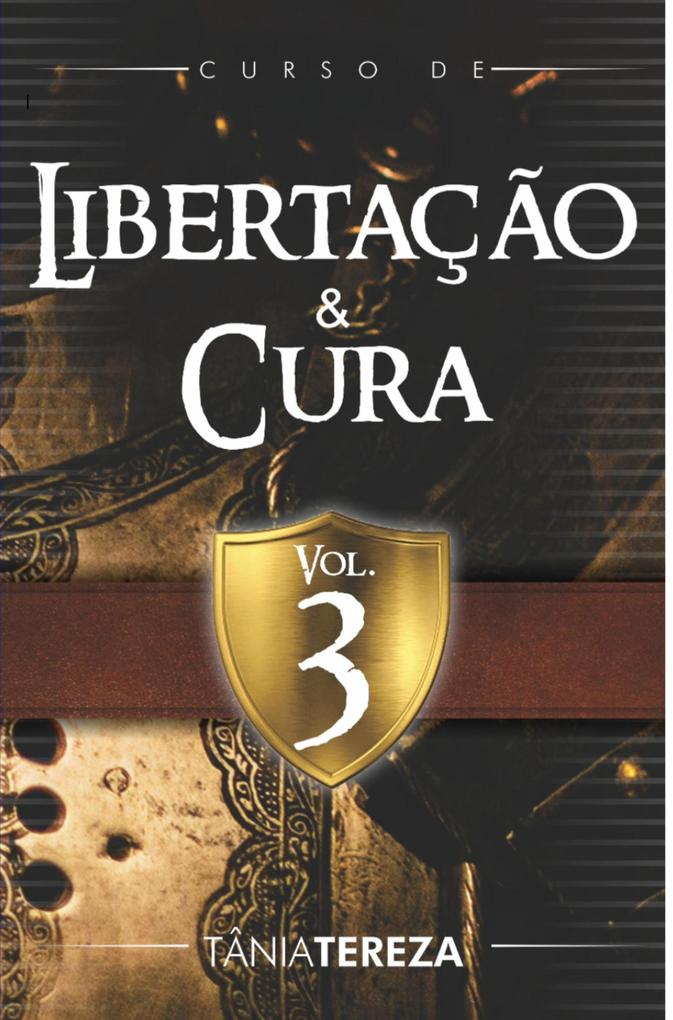 Curso de Libertação e Cura - Vol.3 - Tânia Tereza Medeiros de Carvalho