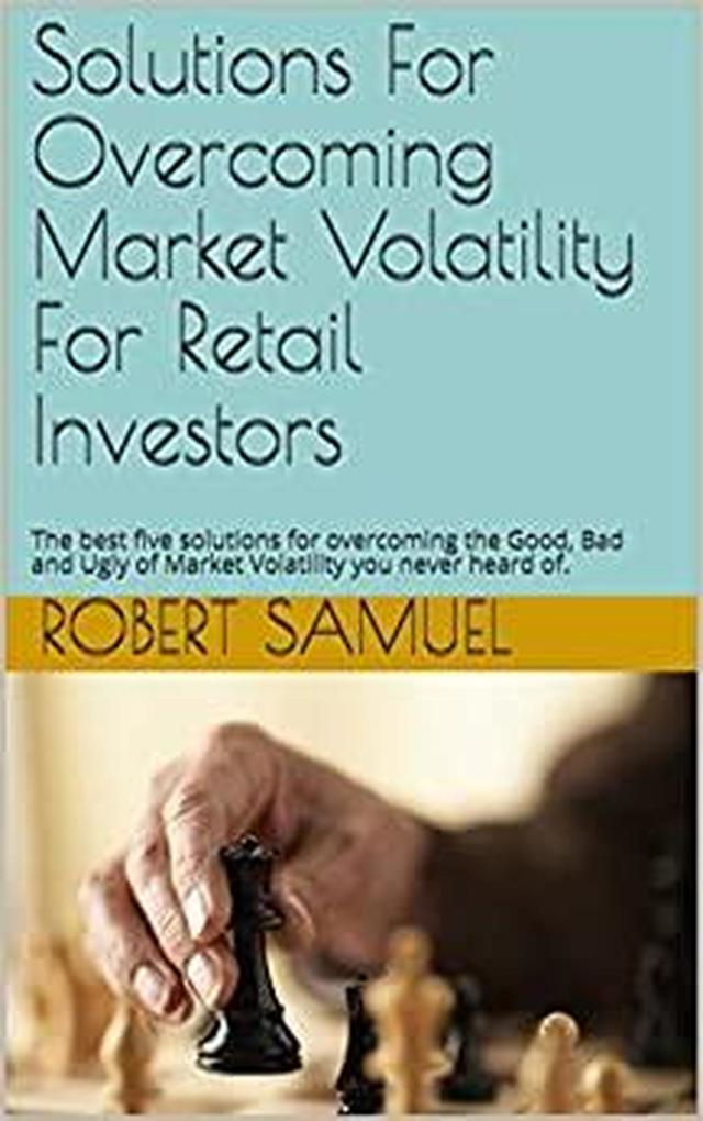 Solutions For Overcoming Market Volatility For Retail Investors - Bryanandrobert