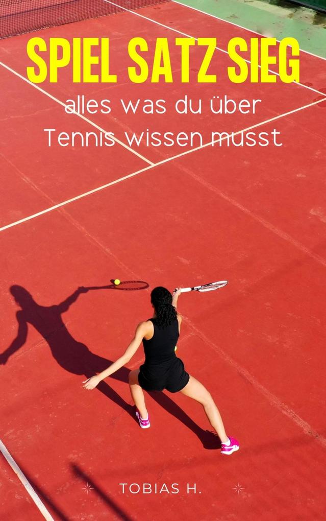 Spiel Satz Sieg - alles was du über Tennis wissen musst