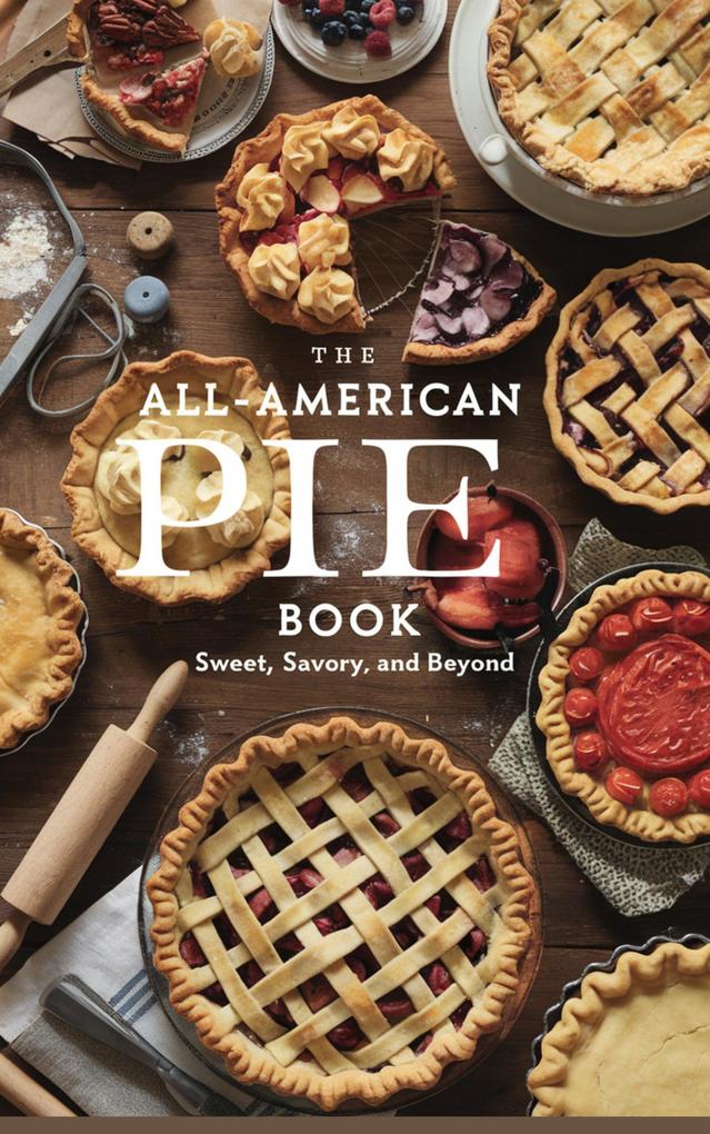 The All-American Pie Book (American Cooking Regional & ethnic: General #1)
