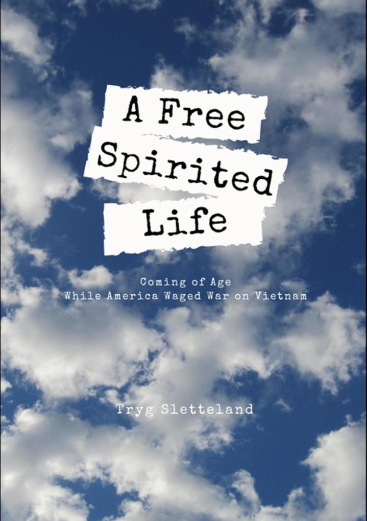 A Free Spirited Life - Tryg Sletteland