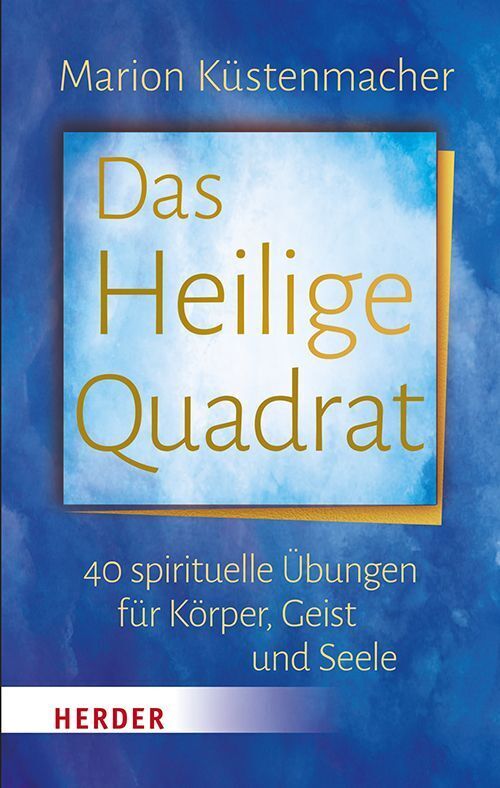 Das Heilige Quadrat: 40 spirituelle Übungen für Körper, Geist und Seele - Bild 4