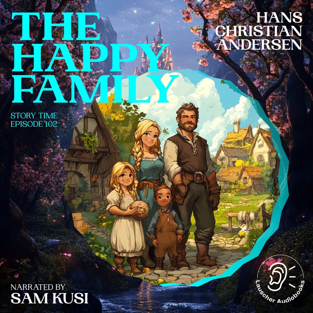 The Happy Family (Story Time Episode 102) - Hans Christian Andersen