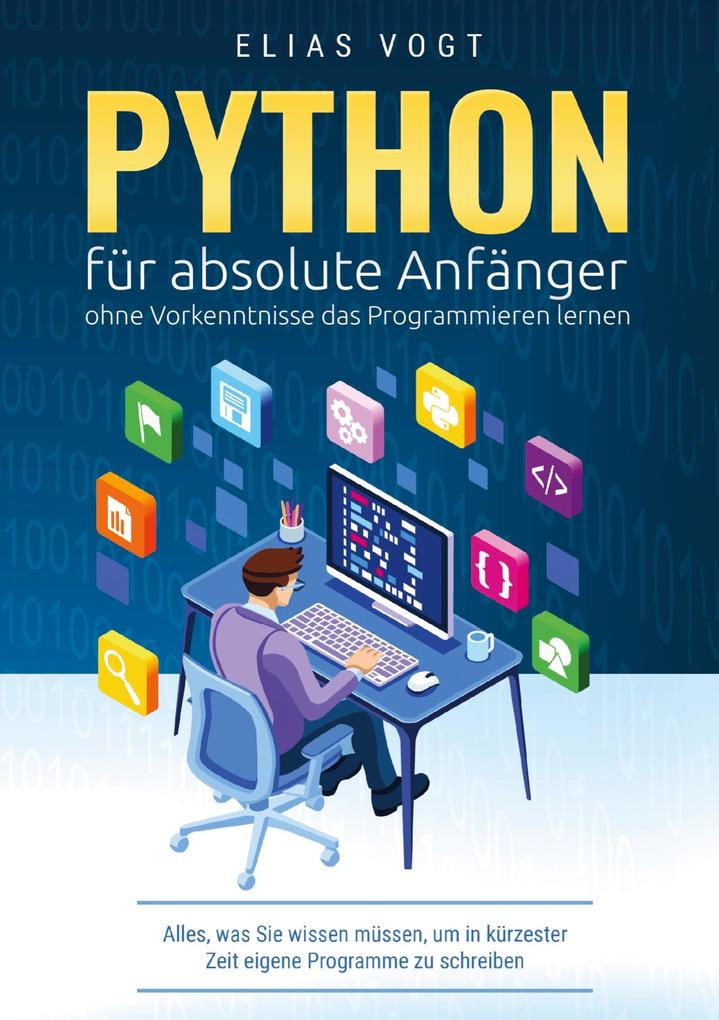 Python für absolute Anfänger - ohne Vorkenntnisse das Programmieren lernen: Alles, was Sie wis... - Bild 4