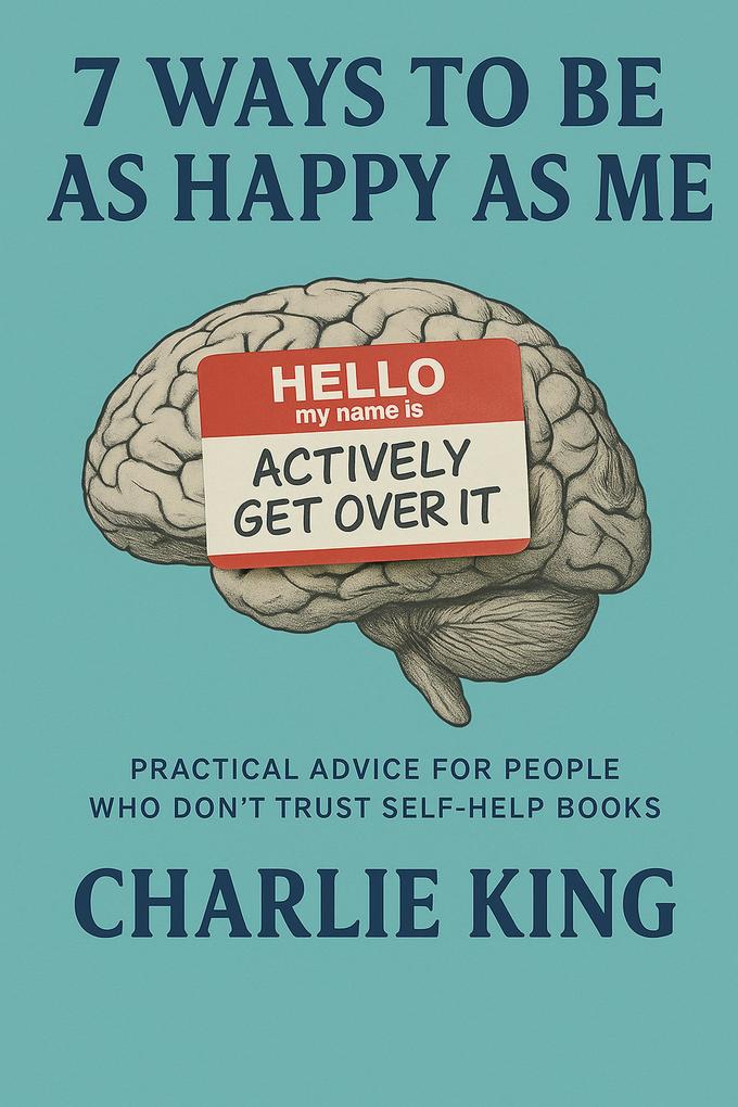 Charlie King 7 Ways To Be As Happy As Me