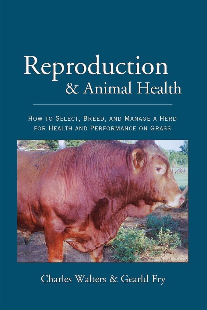 Reproduction and Animal Health: How to Select Breed and Manage a Herd for Health and Performance on Grass