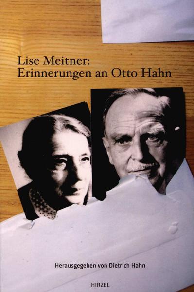 Lise Meitner: Erinnerungen an Otto Hahn - Lise Meitner