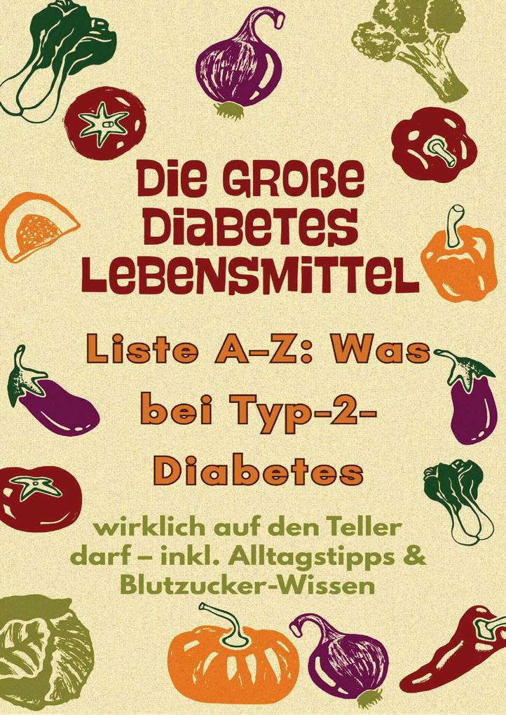 Bookmundo Die Große Diabetes Lebensmittel -Liste A-Z: Was Bei Typ-2-Diabetes Wirklich Auf Den Teller Darf