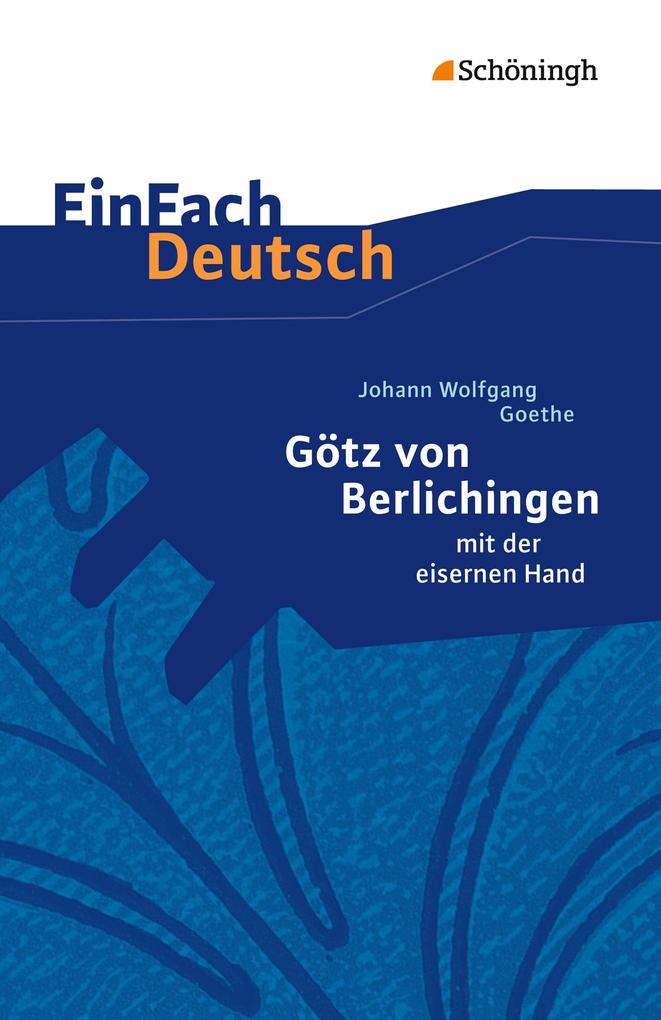 Götz von Berlichingen. EinFach Deutsch Textausgaben - Gerhard Friedl/ Johann Wolfgang von Goethe