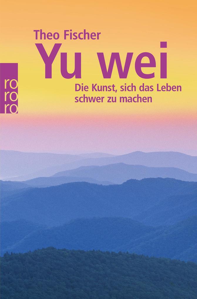 Yu wei: Die Kunst, sich das Leben schwer zu machen (Wu wei) - Bild 4