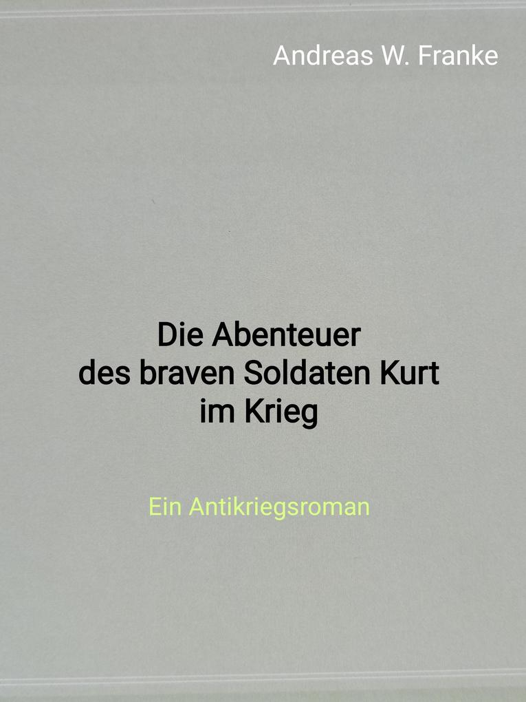 Die Abenteuer des braven Soldaten Kurt im Krieg