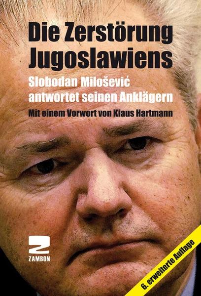 Die Zerstörung Jugoslawiens - Slobodan Milosevic