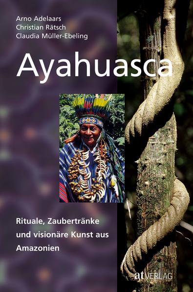 Ayahuasca - Christian Rätsch/ Claudia Müller-Ebeling/ Arno Adelaars