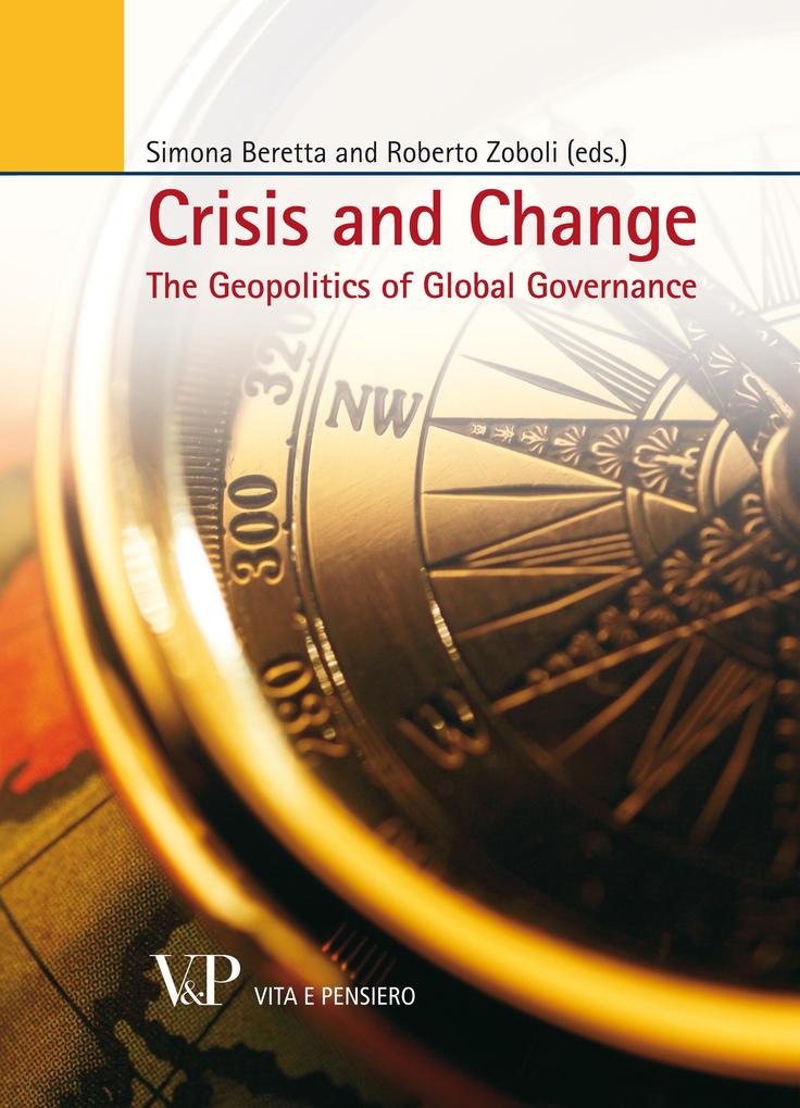 Crisis and Change. The geopolitics of global governance - Simona Beretta/ Roberto Zoboli
