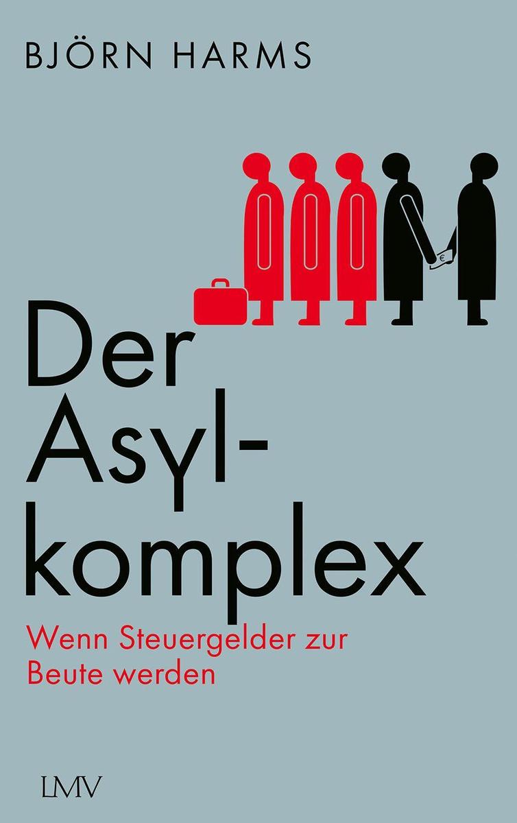 Der Asylkomplex | Björn Harms | Buch - Wenn Steuergelder zur Beute werden - Bild 5