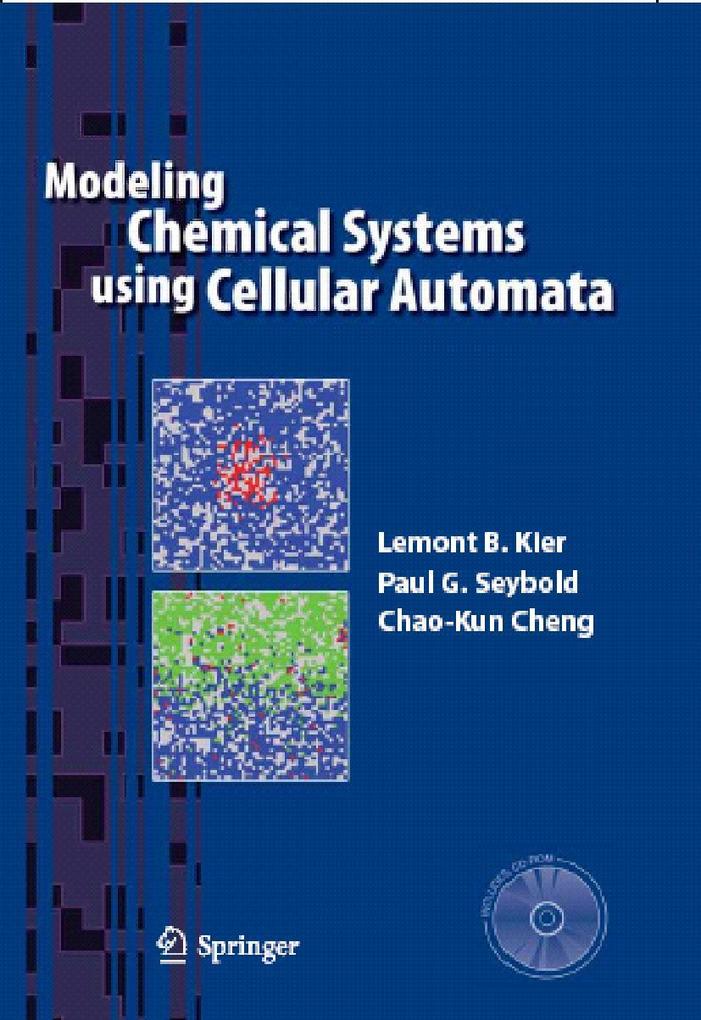 Modeling Chemical Systems Using Cellular Automata - Lemont B. Kier/ Paul G. Seybold/ Chao-Kun Cheng